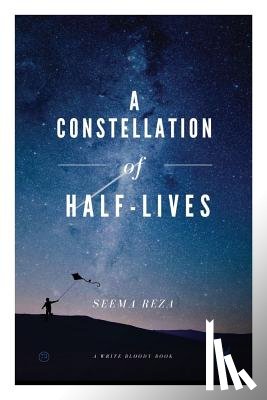 Reza, Seema - A Constellation of Half-Lives