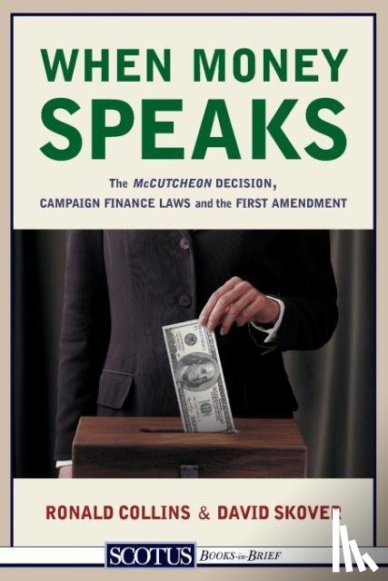 Collins, Harold S Shefelman Scholar Ronald K L (University of Washington), Skover, Professor of Law David M (University of Washington) - When Money Speaks
