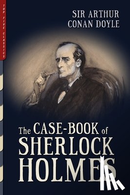 Doyle, Arthur Conan - The Case-Book of Sherlock Holmes (Illustrated)