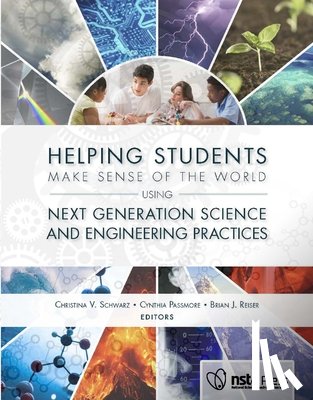 Schwarz, Christina V., Passmore, Cynthia, Reiser, Brian J. - Helping Students Make Sense of the World Using Next Generation Science and Engineering Practices