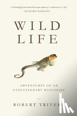 Trivers, Robert - Wild Life: Adventures of an Evolutionary Biologist