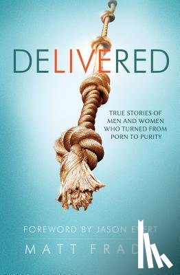 Fradd, Matt - Delivered: True Stories of Men