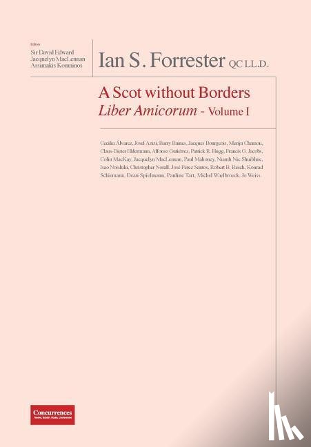 - IAN S. FORRESTER QC LL.D. A Scot without Borders Liber Amicorum - Volume I