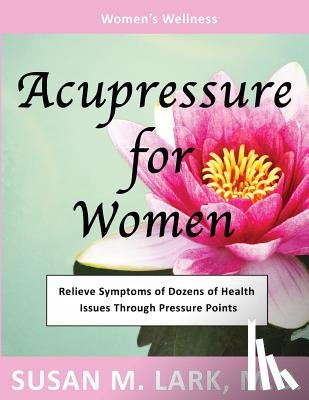 Lark M. D., Susan M. - Acupressure for Women