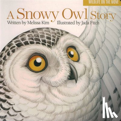 Kim, Melissa - A Snowy Owl Story