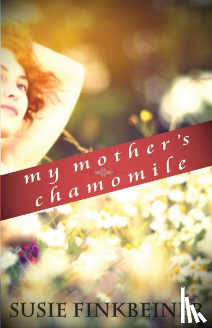 Finkbeiner, Susie - My Mother's Chamomile