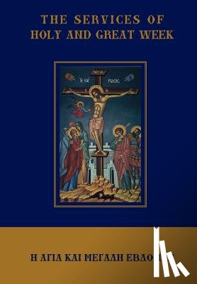 Monos, Michael - The Services of Holy and Great Week