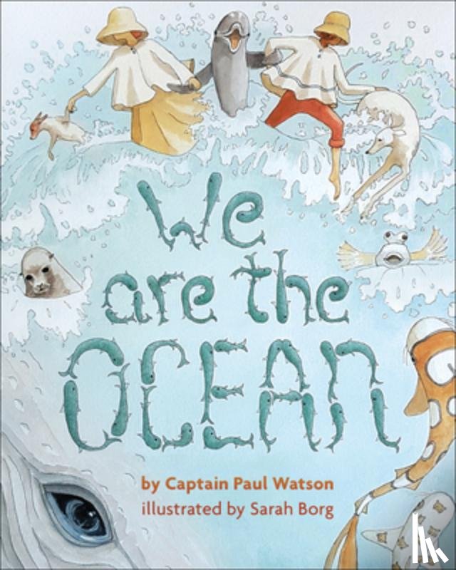 Watson, Captain Paul, Borg, Sarah - We are the Ocean