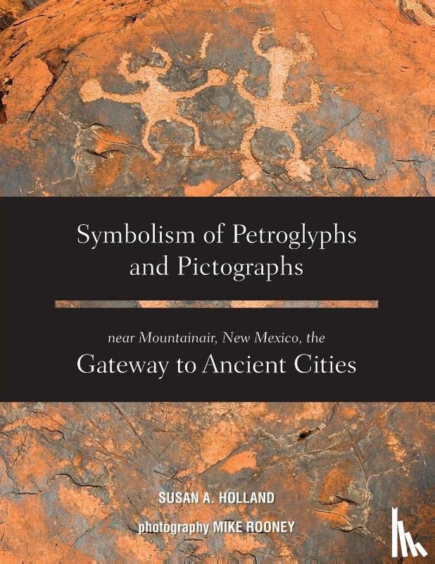 Holland, Susan a - Symbolism of Petroglyphs and Pictographs Near Mountainair, New Mexico, the Gateway to Ancient Cities