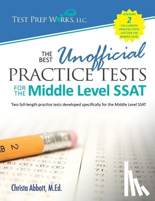 Abbott M. Ed, Christa B. - The Best Unofficial Practice Tests for the Middle Level SSAT