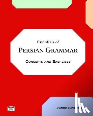 Mirsadeghi, Nazanin - Essentials of Persian Grammar: Concepts and Exercises: (Farsi- English Bi-lingual Edition)- 2nd Edition