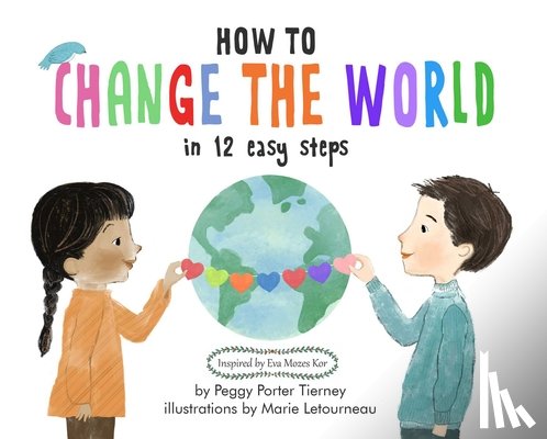 Tierney, Peggy Porter - How to Change the World in 12 Easy Steps