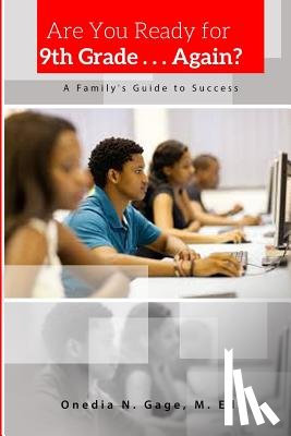 Gage, Onedia Nicole - Are You Ready for 9th Grade . . . Again? a Family's Guide for Success