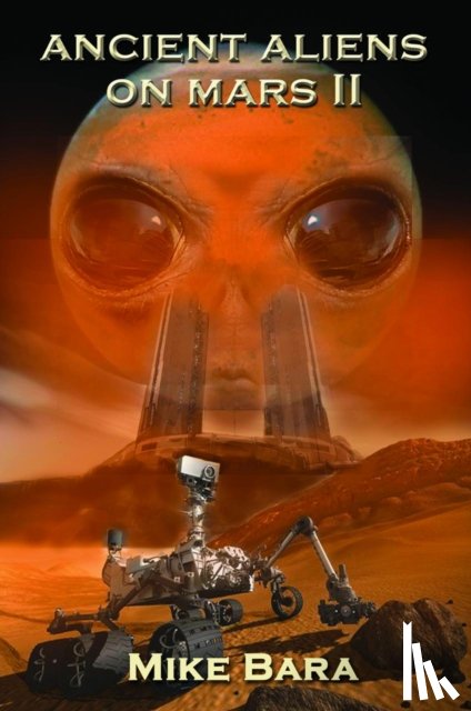 Bara, Mike (Mike Bara) - Ancient Aliens on Mars II
