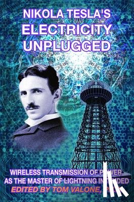  - Nikola Tesla's Electricity Unplugged