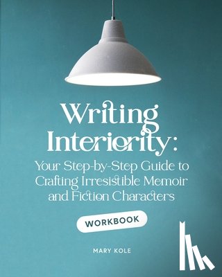Kole, Mary - Writing Interiority Workbook