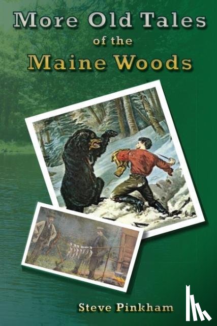 Pinkham, Steve - More Old Tales of the Maine Woods