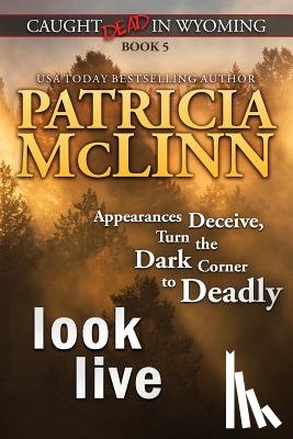 McLinn, Patricia - Look Live (Caught Dead in Wyoming, Book 5)