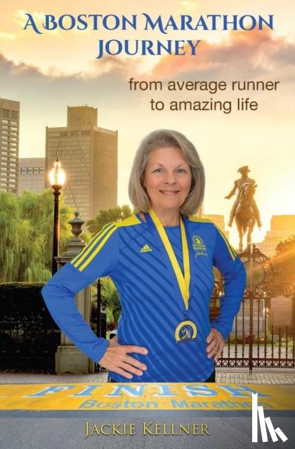 Kellner, Jackie - A Boston Marathon Journey