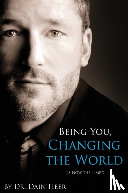 Heer, Dain - Being You, Changing the World