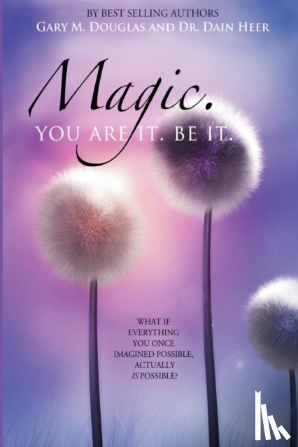Heer, Dain - Magic. You Are It. Be It.