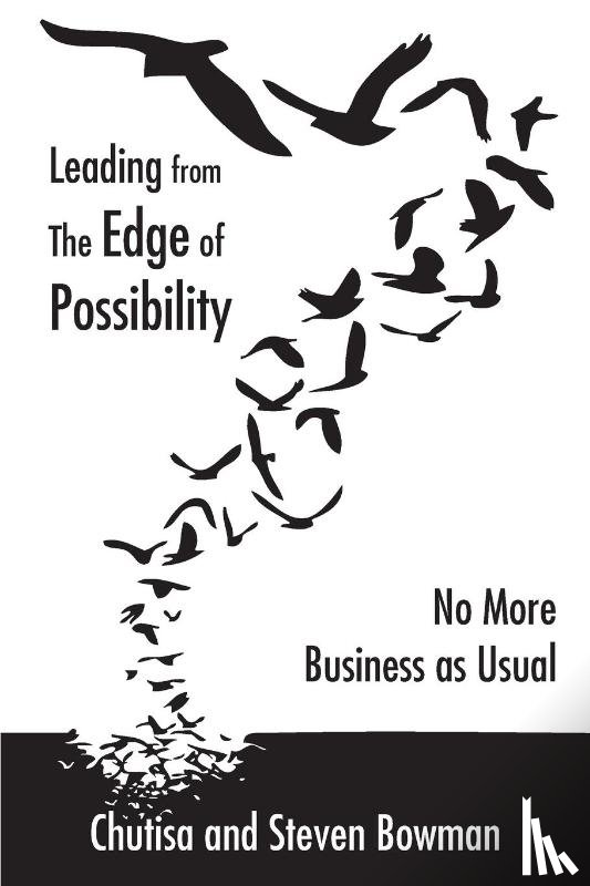 Bowman, Chutisa, Bowman, Steven - Leading from the Edge of Possibility