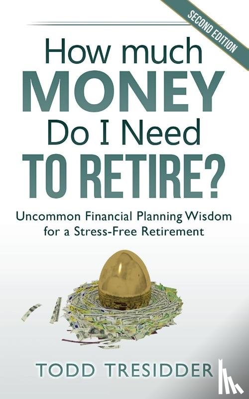 Tresidder, Todd - How Much Money Do I Need to Retire?