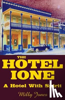 Jones, Milly - The Hotel Ione - A Hotel With Spirit