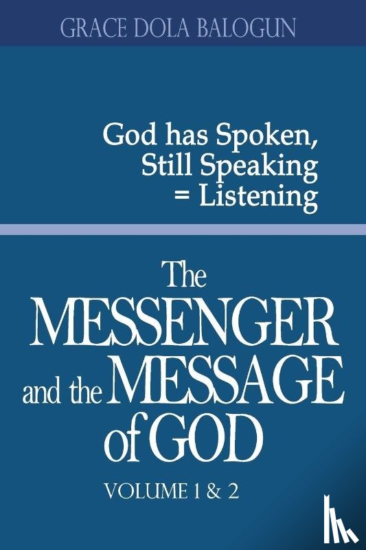 Balogun, Grace Dola - The Messenger and the Message of God Volume 1&2