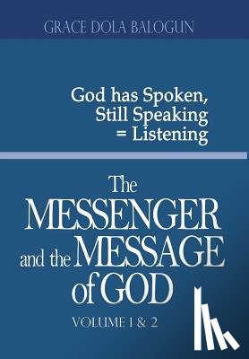 Balogun, Grace Dola - The Messenger and the Message of God Volume 1&2