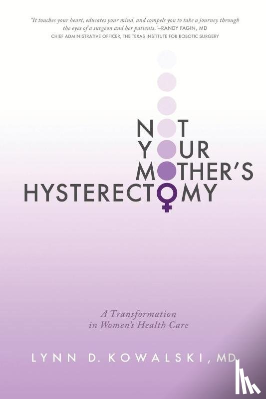 Lynn D Kowalski MD - Not Your Mother's Hysterectomy