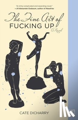 Dicharry, Cate - The Fine Art of Fucking Up