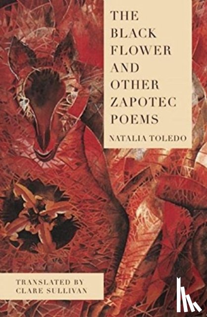 Toledo, Natalia - The Black Flower and Other Zapotec Poems
