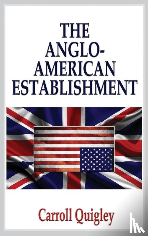 Quigley, Carroll - The Anglo-American Establishment - Original Edition