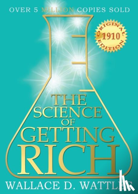 Wattles, Wallace D. - The Science of Getting Rich - 1910 Original