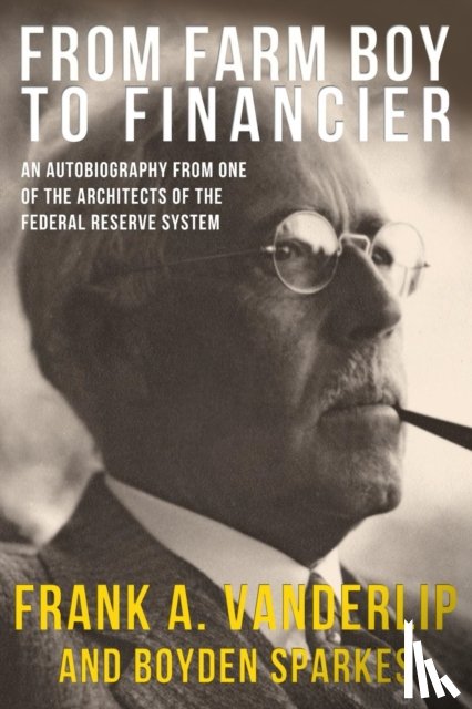Vanderlip, Frank a - From Farm Boy To Financier