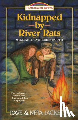 Jackson, Neta - Kidnapped by River rats: Introducing William and Catherine Booth
