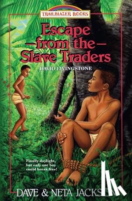 Jackson, Neta - Escape from the Slave Traders: Introducing David Livingstone