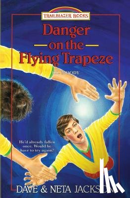 Jackson, Neta - Danger on the Flying Trapeze: Introducing D.L. Moody