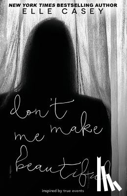 Casey, Elle - Don't Make Me Beautiful