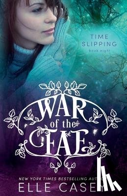 Casey, Elle - War of the Fae (Book 8, Time Slipping)