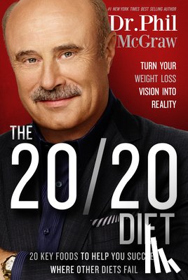 McGraw, Phil - The 20/20 Diet: Turn Your Weight Loss Vision Into Reality