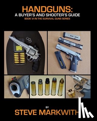 Markwith, Steve - Handguns: A Buyer's and Shooter's Guide