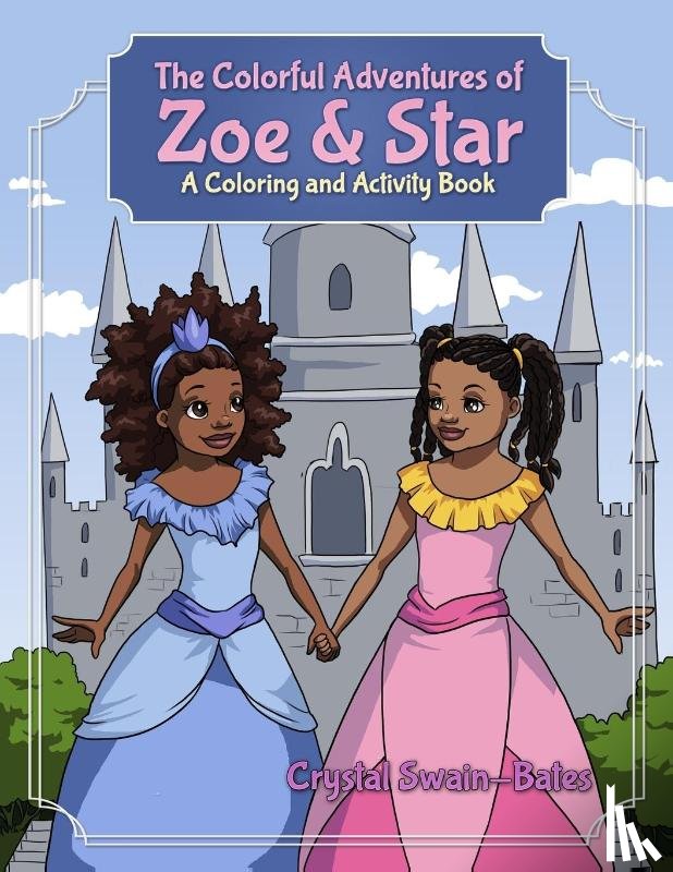 Swain-Bates, Crystal - The Colorful Adventures of Zoe & Star