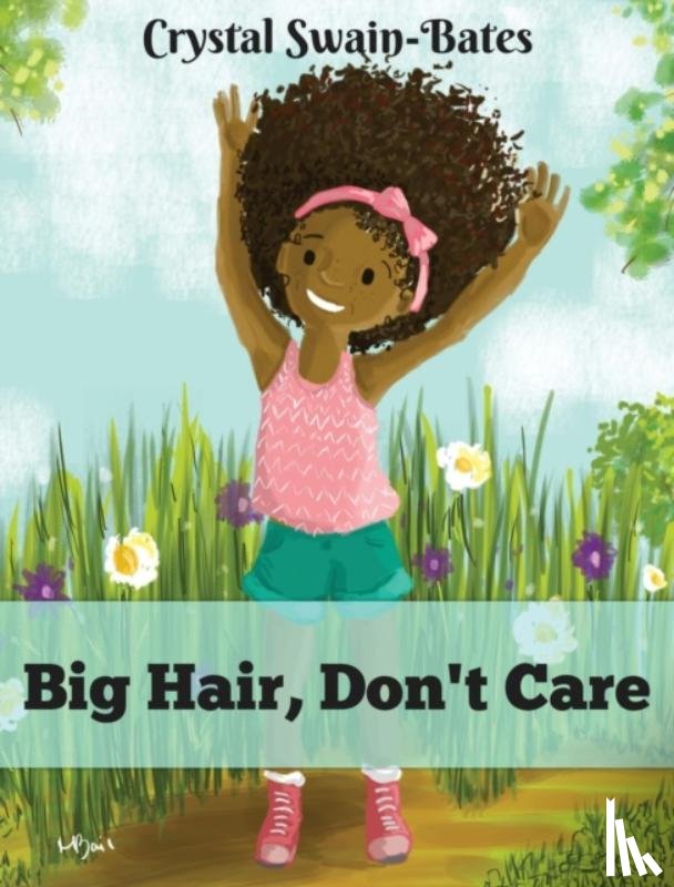 Swain-Bates, Crystal - Big Hair, Don't Care