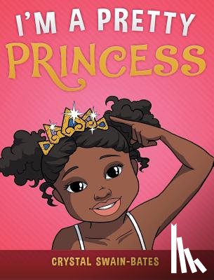 Swain-Bates, Crystal - I'm a Pretty Princess