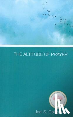 Goldsmith, Joel S. - The Altitude of Prayer