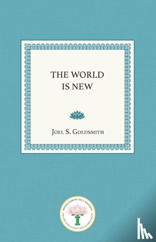 Goldsmith, Joel S. - The World Is New