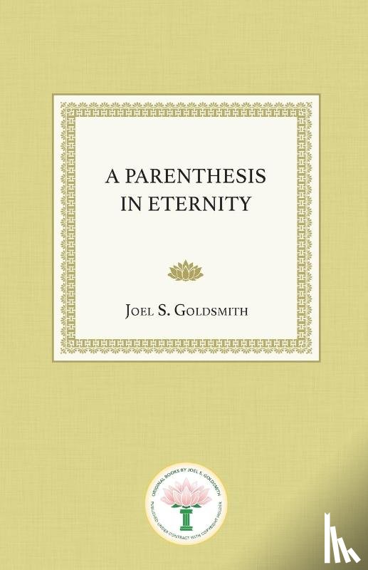 Goldsmith, Joel S. - A Parenthesis in Eternity