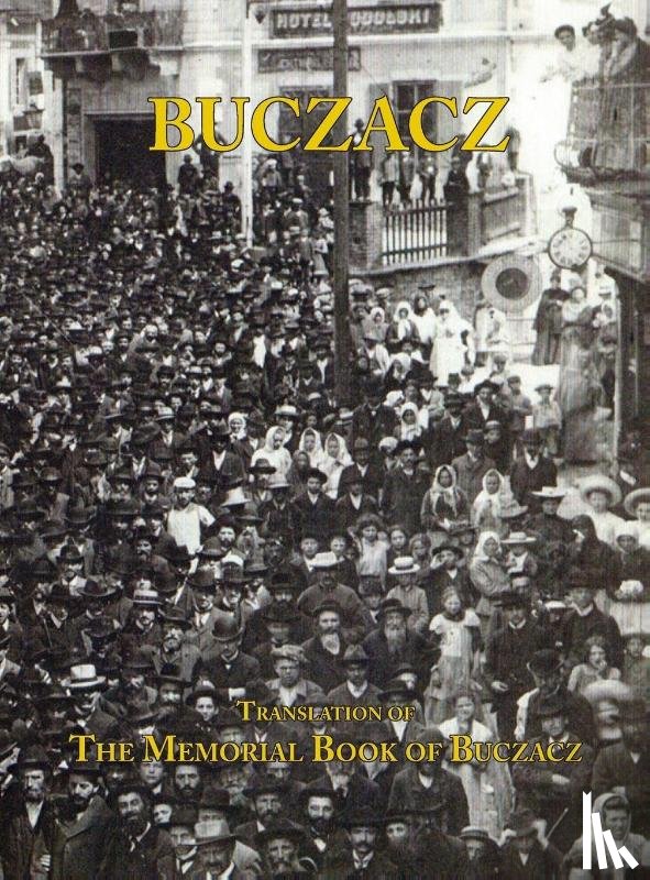  - Translation of the Memorial (Yizkor) Book of the Jewish Community of Buczacz, Galicia